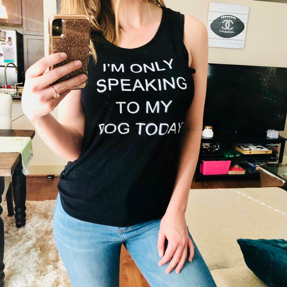 Only Speaking To My 🐕 Today Tank